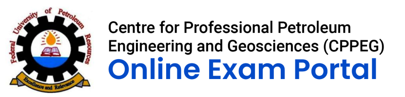 Centre for Professional Petroleum Engineering and Geosciences (CPPEG) Online Exam Portal